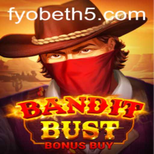 Descubra o Empolgante Mundo de BanditBustBonusBuy no Fyobet